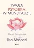 Twoja psychika w menopauzie. Jak przejść kluczową przemianę z wiedzą i pewnością siebie 
