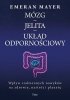Mózg, Jelita. Układ odpornościowy. Wpływ codziennych nawyków na zdrowie, nastrój i planetę 