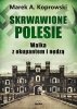 Skrwawione Polesie. Walka z okupantem i nędzą 