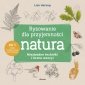 Rysowanie dla przyjemności. Natura 