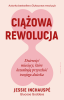 Ciążowa rewolucja. Dziewięć miesięcy, które kształtują przyszłość twojego dziecka 