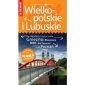 Polska Niezwykła. Wielkopolskie i Lubuskie - przewodnik. Wydawnictwo Demart 