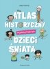 Atlas historyczny najokropniejszych dzieci świata 