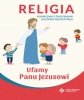 Religia. Podręcznik dla dzieci pięcioletnich. Ufamy Panu Jezusowi 