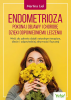 Endometrioza. Pokonaj objawy i chorobę dzięki właściwemu leczeniu 