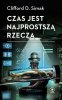 Czas jest najprostszą rzeczą 
