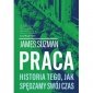 Praca. Historia tego, jak spędzamy swój czas 