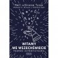 Witamy we Wszechświecie. Podróż astrofizyczna 