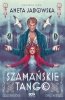 Trylogia szamańska. Tom 2. Szamańskie tango 