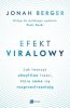Efekt viralowy. Jak tworzyć chwytliwe treści, które same się rozprzestrzeniają 