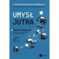 Umysł jutra. 5 psychologicznych supermocy kluczowych w pracy – dziś i w niepewnej przyszłości 