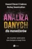 Analiza danych dla menedżerów. Jak zrozumieć i wykorzystać dane dostępne w twojej firmie 