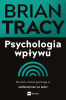 Psychologia wpływu. 10 cech, które pomogą ci oddziaływać na ludzi 