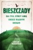 Bieszczady. Dla tych, którzy lubią chodzić własnymi drogami. Wydanie 2021 