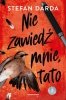 Nie zawiedź mnie, tato. Zdzisław Mokryna. Tom 2. Część 1 