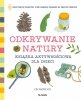 Odkrywanie natury. Książka aktywnościowa dla dzieci 