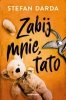 Zabij mnie, tato 