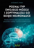 Poznaj typ swojego mózgu i zoptymalizuj go dzięki neuronauce 