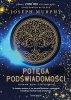 Potęga podświadomości. Wydanie nowe, uzupełnione 