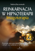 Reinkarnacja w hipnoterapii. Imagoterapia 
