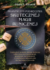 Praktyczny podręcznik skutecznej magii runicznej 