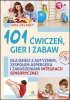 101 ćwiczeń, gier i zabaw. Wydawnictwo Harmonia 
