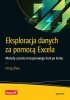 Eksploracja danych za pomocą Excela. Metody uczenia maszynowego krok po kroku 