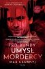 Ted Bundy. Umysł mordercy 