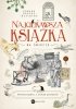 Najciekawsza książka na świecie. Niewiarygodne, a jednak prawdziwe 