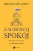 Zachowaj spokój. Stoicyzm w praktyce na dzisiejsze czasy. Wydanie 2 