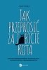 Jak przeprosić za zabicie kota. Sztuka przekonywania w sytuacjach kłopotliwych i beznadziejnych 