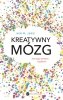 Kreatywny mózg. Dlaczego jesteśmy wyjątkowi 