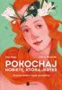 Pokochaj kobietę, którą jesteś. Zrozum siebie i bądź szczęśliwa 