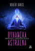 Dynamika astralna. Kompendium wiedzy o doświadczeniach poza ciałem 