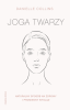Joga twarzy. Naturalny sposób na zdrowy i promienny wygląd 