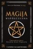 Magija współczesna. Dwanaście lekcji wysokiej sztuki magicznej 