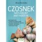 Czosnek. Naturalny antybiotyk 
