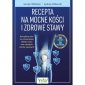 Recepta na mocne kości i zdrowe stawy 