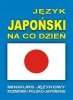 Język japoński na co dzień. Rozmówki polsko-japońskie + CD 