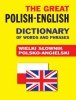 The Great Polish-English Dictionary of Words and Phrases. Wielki słownik polsko-angielski 