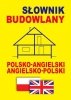 Słownik budowlany polsko-angielski angielsko-polski 