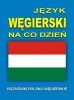 Język węgierski na co dzień. Rozmówki polsko-węgierskie + CD 