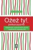 Ożeż ty!, polszczyzno: Wątpliwości użytkowników języka, wyjaśnienia lingwistyczne 