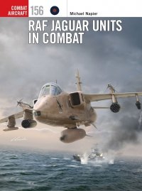 COMBAT AIRCRAFT 156 RAF Jaguar Units in Combat 