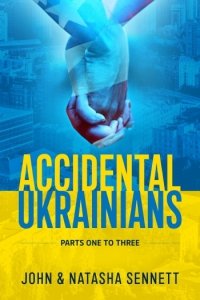 Accidental Ukrainians. Parts One to Three