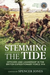 Stemming the Tide Revised Edition: Officers and Leadership in the British Expeditionary Force 1914