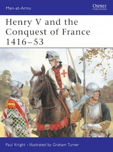 MEN-AT-ARMS 317 Henry V and the Conquest of France 1416-53