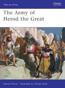 MEN-AT-ARMS 443 The Army of Herod the Great