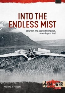 Into the Endless Mist Volume 1: The Aleutian Campaign, June–August 1942