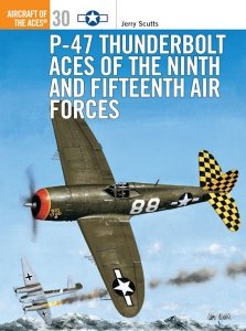AIRCRAFT OF THE ACES 030 P-47 Thunderbolt Aces of the Ninth and Fifteenth Air Forces